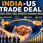 India-US Trade Deal Nears Final Stage What It Means for Jobs, Exports and India’s Economy
