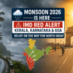 Monsoon 2026 Is Here IMD Issues Red Alert for Kerala, Karnataka and Goa — Is Relief on the Way for North India