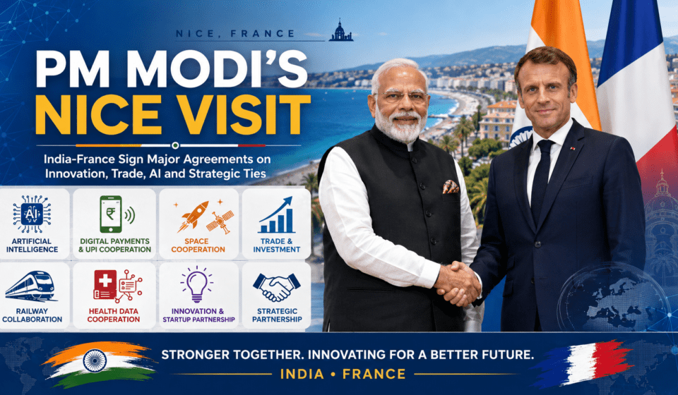 Nice Visit India-France Sign Major Agreements to Boost Innovation, Trade, AI and Strategic Ties