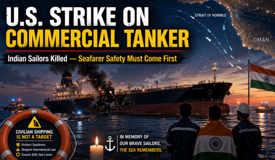 U.S. Strike on Commercial Tanker Kills Indian Sailors Why Seafarer Safety Must Come First