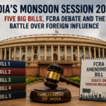 India’s Monsoon Session 2026 Five Big Bills, FCRA Debate and the Battle Over Foreign Influence