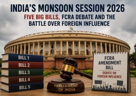 India’s Monsoon Session 2026 Five Big Bills, FCRA Debate and the Battle Over Foreign Influence