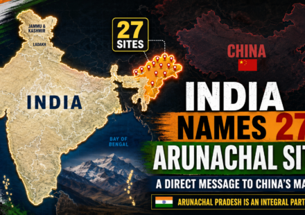 India Names 27 Arunachal Sites A Direct Message to China’s Map War
